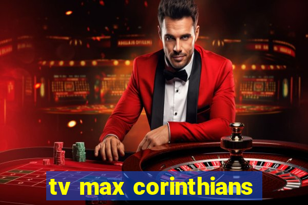 tv max corinthians