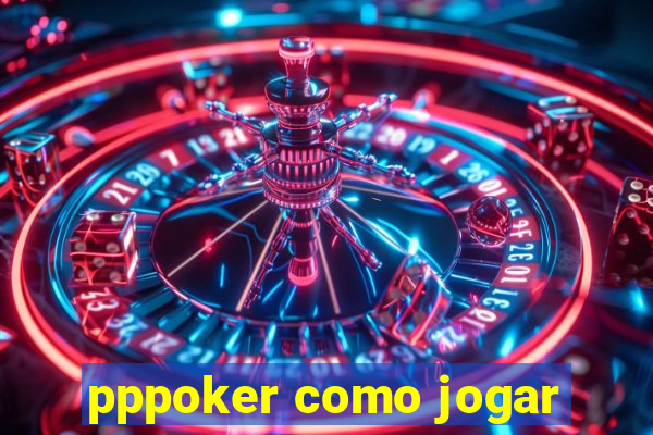 pppoker como jogar