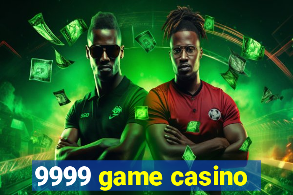 9999 game casino