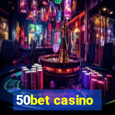 50bet casino