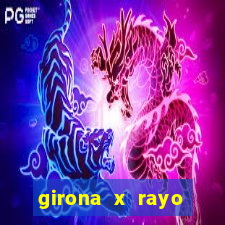 girona x rayo vallecano palpite