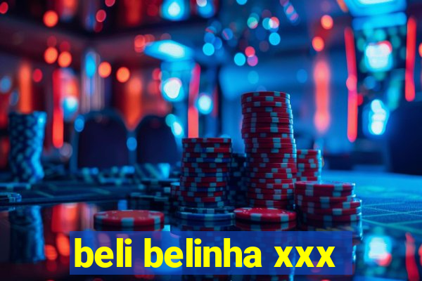 beli belinha xxx