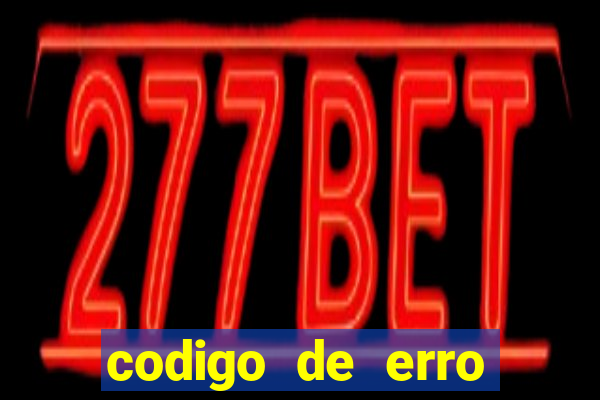 codigo de erro s105 bet365