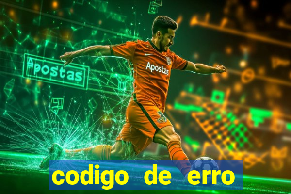 codigo de erro s105 bet365