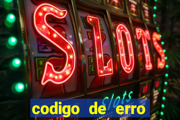 codigo de erro s105 bet365