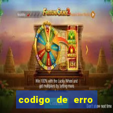 codigo de erro s105 bet365