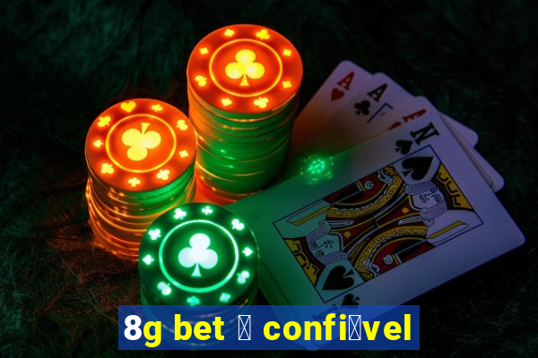 8g bet 茅 confi谩vel