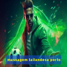 massagem tailandesa porto