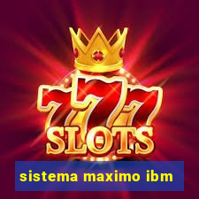 sistema maximo ibm