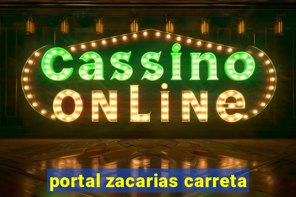 portal zacarias carreta