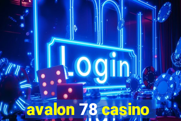 avalon 78 casino