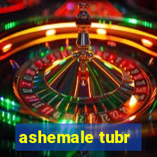 ashemale tubr