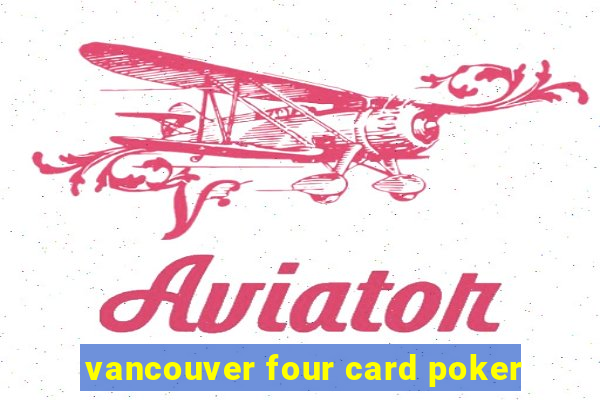 vancouver four card poker