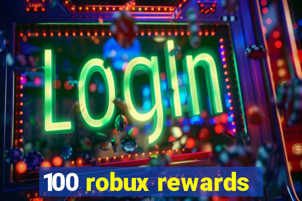 100 robux rewards