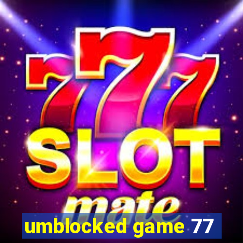 umblocked game 77