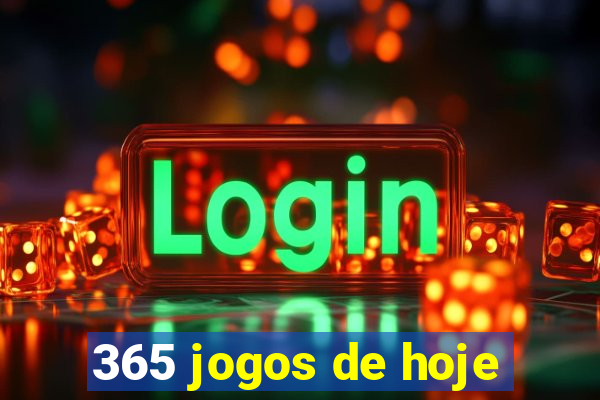 365 jogos de hoje