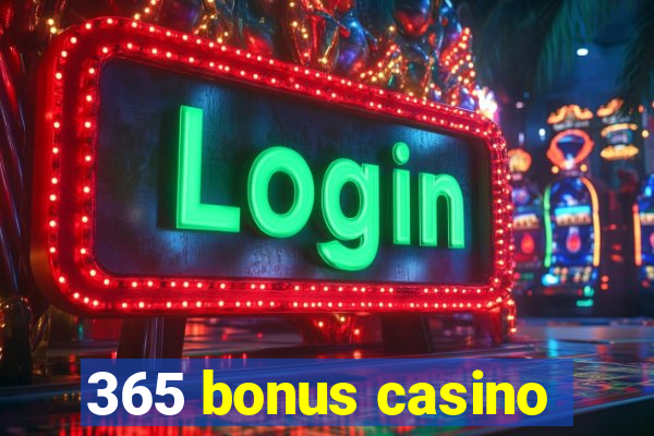 365 bonus casino