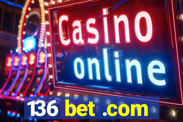 136 bet .com