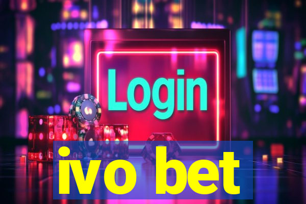 ivo bet