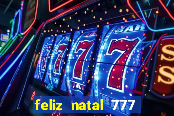 feliz natal 777 plataforma login