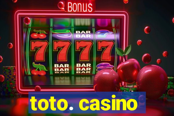 toto. casino