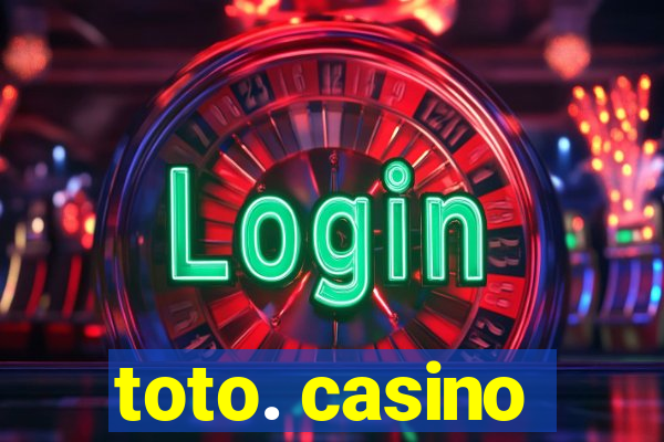 toto. casino