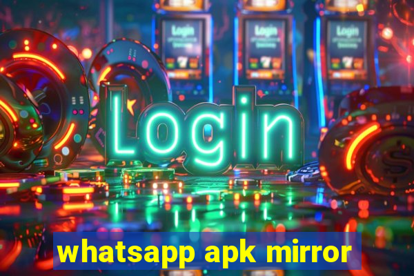 whatsapp apk mirror