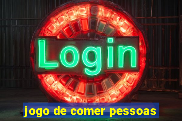 jogo de comer pessoas