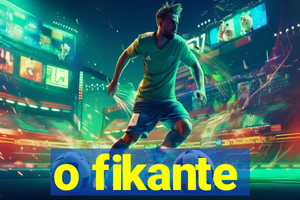 o fikante