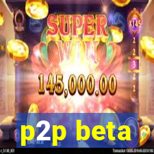 p2p beta