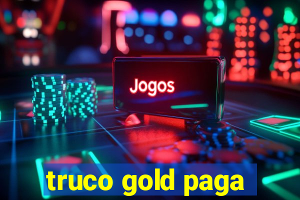 truco gold paga