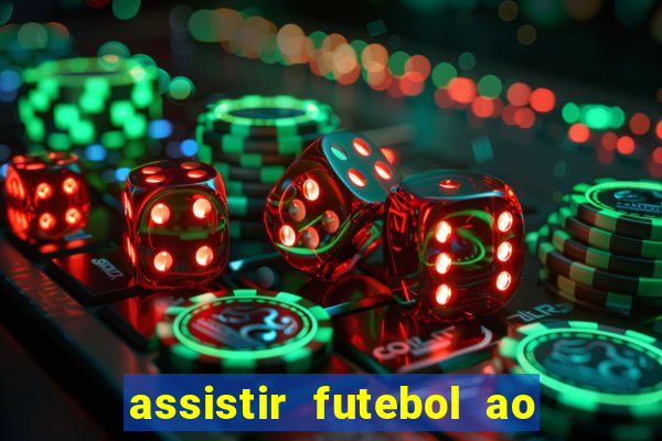 assistir futebol ao vivo sem travar