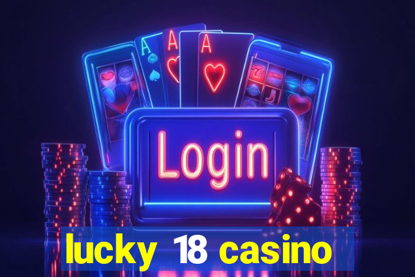 lucky 18 casino