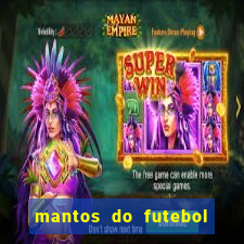 mantos do futebol jogos de hoje na tv