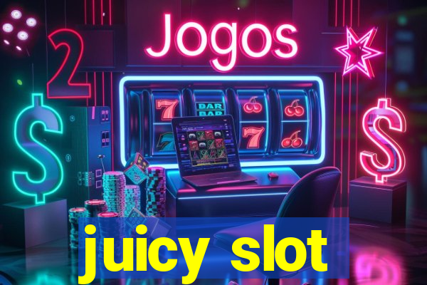 juicy slot