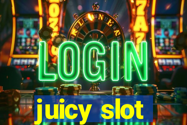 juicy slot