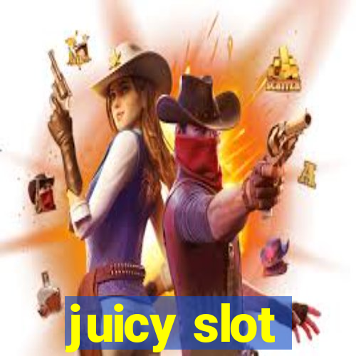 juicy slot