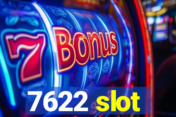 7622 slot