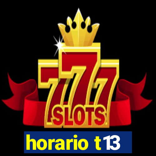 horario t13