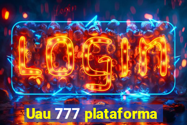 Uau 777 plataforma