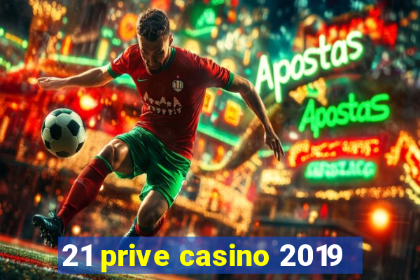 21 prive casino 2019