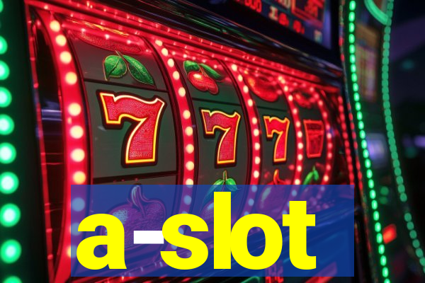 a-slot