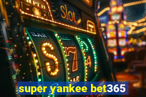 super yankee bet365