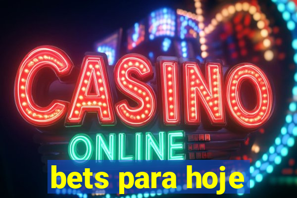 bets para hoje