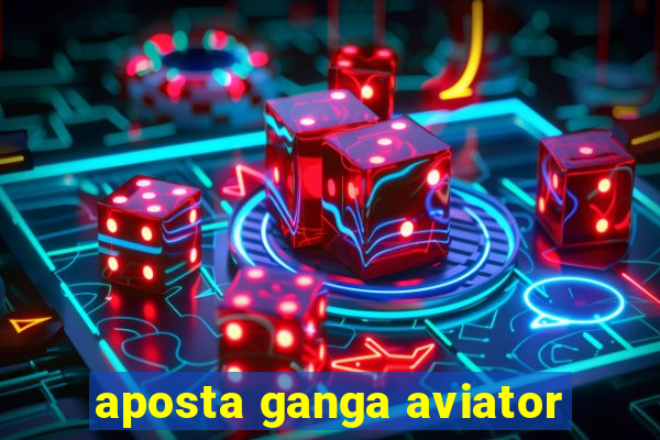 aposta ganga aviator