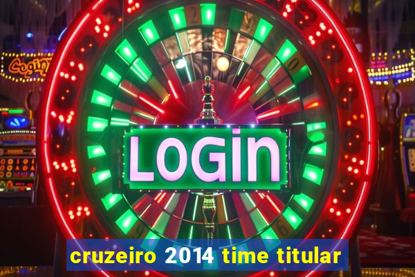 cruzeiro 2014 time titular