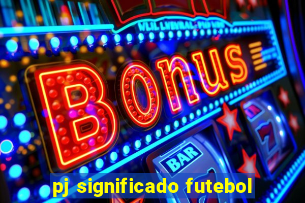 pj significado futebol