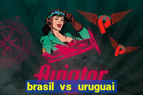 brasil vs uruguai ao vivo multicanais