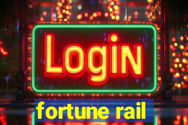 fortune rail