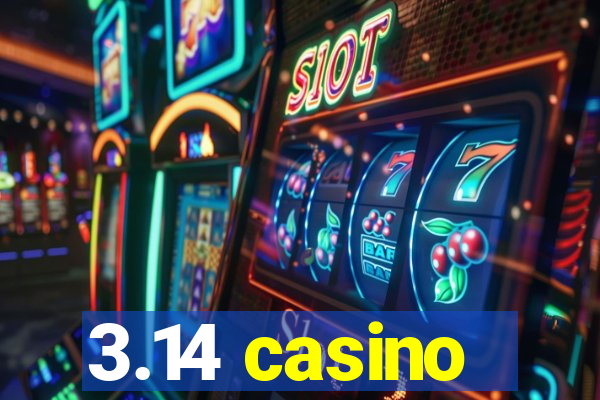 3.14 casino